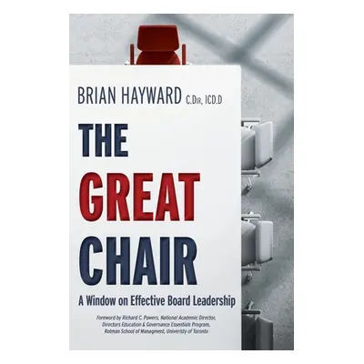 "The Great Chair: A Window on Effective Board Leadership" - "" ("Hayward Brian")(Paperback)