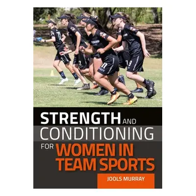 "Strength and Conditioning for Women in Team Sports" - "" ("Murray Jools")(Paperback)