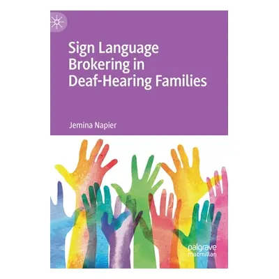 "Sign Language Brokering in Deaf-Hearing Families" - "" ("Napier Jemina")(Pevná vazba)