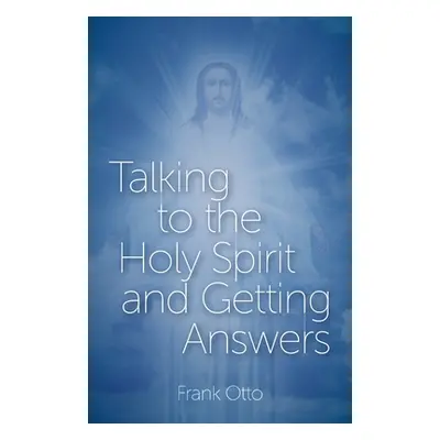 "Talking to the Holy Spirit and Getting Answers" - "" ("Otto Frank")(Paperback)