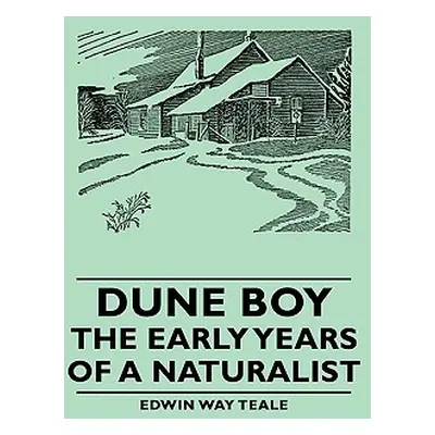 "Dune Boy - The Early Years of a Naturalist" - "" ("Teale Edwin Way")(Paperback)