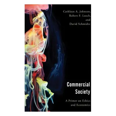 "Commercial Society: A Primer on Ethics and Economics" - "" ("Johnson Cathleen")(Paperback)