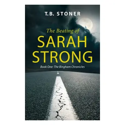 "The Beating of Sarah Strong" - "" ("Stoner T. B.")(Paperback)