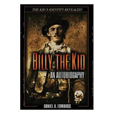 "Billy the Kid: An Autobiograpy: The Story of Brushy Bill Roberts" - "" ("Edwards Daniel a.")(Pe