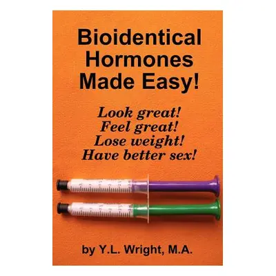 "Bioidentical Hormones Made Easy!" - "" ("Wright Y. L.")(Paperback)