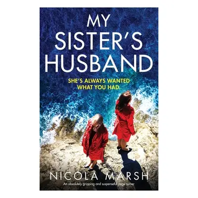 "My Sister's Husband: An absolutely gripping and suspenseful page-turner" - "" ("Marsh Nicola")(