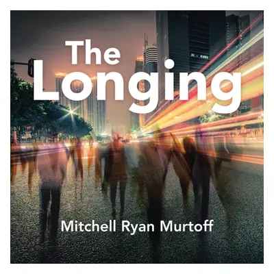 "The Longing" - "" ("Murtoff Mitchell Ryan")(Paperback)