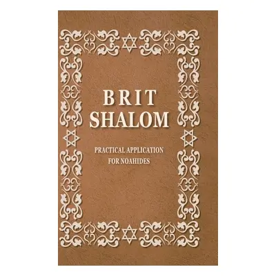 "BRIT SHALOM by RABBI OURY CHERKI with Hebrew Text: Practical Application for NOAHIDES with Orig