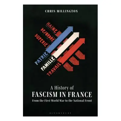 "A History of Fascism in France From the First World War to the National Front" - "" ("Millingto