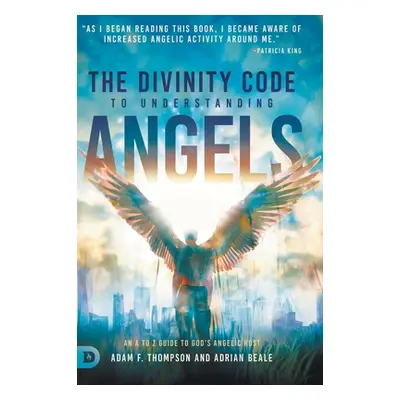 "The Divinity Code to Understanding Angels: An A to Z Guide to God's Angelic Host" - "" ("Thomps