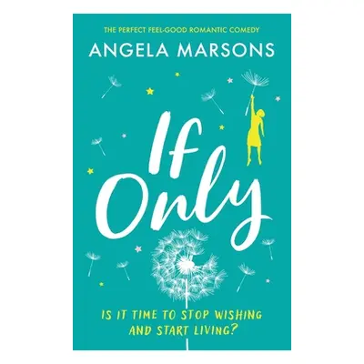 "If Only: The perfect feel-good romantic comedy" - "" ("Marsons Angela")(Paperback)