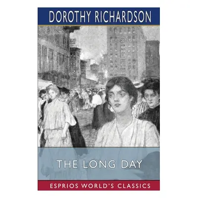 "The Long Day (Esprios Classics)" - "" ("Richardson Dorothy")(Paperback)