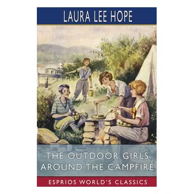 "The Outdoor Girls Around the Campfire (Esprios Classics)" - "" ("Hope Laura Lee")(Paperback)