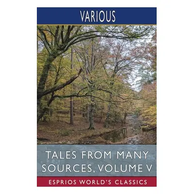 "Tales from Many Sources, Volume V (Esprios Classics)" - "" ("Various")(Paperback)