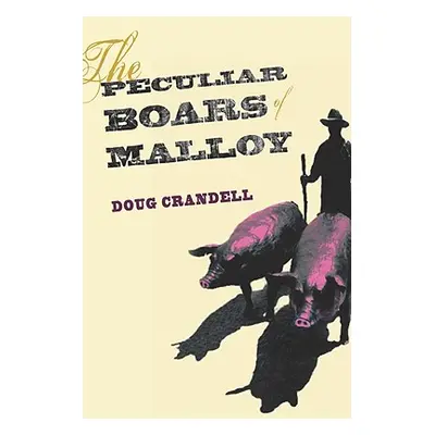 "The Peculiar Boars of Malloy" - "" ("Crandell Doug")(Paperback)