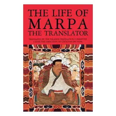 "The Life of Marpa the Translator: Seeing Accomplishes All" - "" ("Trungpa Chogyam")(Paperback)