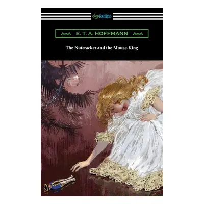 "The Nutcracker and the Mouse-King" - "" ("Hoffmann E. T. a.")(Paperback)