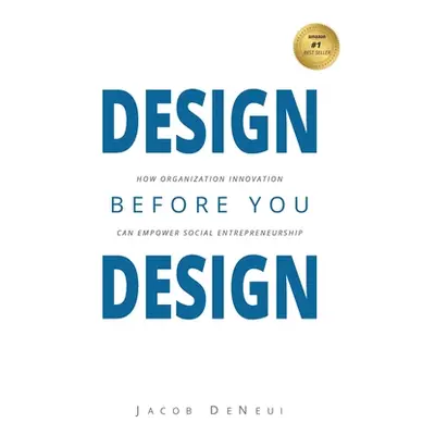 "Design Before You Design: How Organization Innovation Can Empower Social Entrepreneurship" - ""