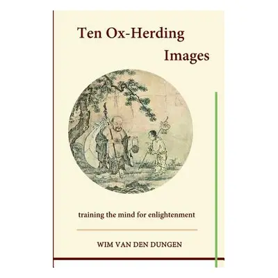 "Ten Ox-Herding Images" - "" ("Van Den Dungen Wim")(Paperback)