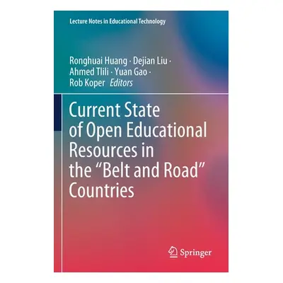 "Current State of Open Educational Resources in the Belt and Road" Countries"" - "" ("Huang Rong