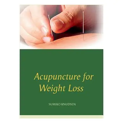 "Acupuncture for Weight Loss" - "" ("Knudsen Sumiko")(Paperback)