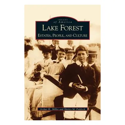 "Lake Forest: Estates, People, and Culture" - "" ("Miller Arthur H.")(Pevná vazba)