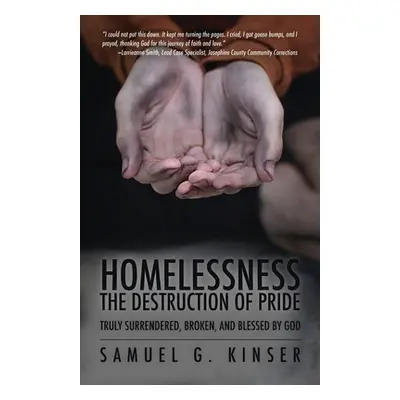 "Homelessness, The Destruction of Pride: Truly Surrendered, Broken, and Blessed by God" - "" ("K