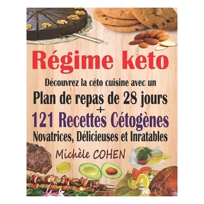 "Rgime keto: Dcouvrez la cto cuisine avec un plan de repas de 28 jours + 121 recettes ctognes no