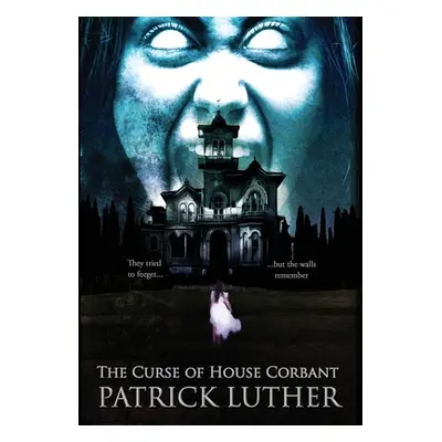 "The Curse of House Corbant" - "" ("Luther Patrick")(Pevná vazba)