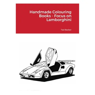 "Handmade Colouring Books - Focus on Lamborghini" - "" ("Barber Ted")(Paperback)