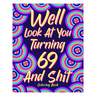 "Well Look at You Turning 69 and Shit" - "" ("Paperland")(Paperback)