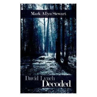 "David Lynch Decoded" - "" ("Mark Allyn Stewart")(Paperback)