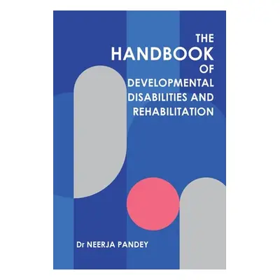 "The Handbook of Developmental Disabilities and Rehabilitation" - "" ("Pandey Neerja")(Paperback