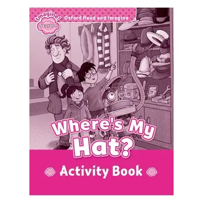 "Oxford Read and Imagine: Starter:: Where's My Hat? activity book" - "" ("")(Paperback / softbac