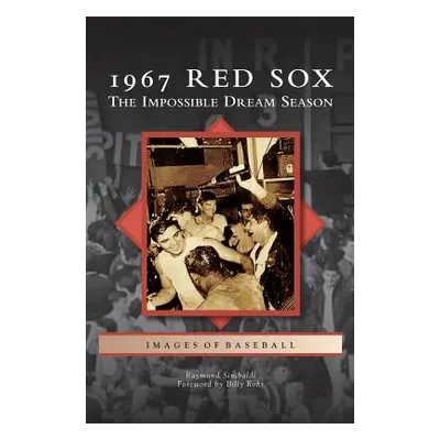 "1967 Red Sox: The Impossible Dream Season" - "" ("Sinibaldi Raymond")(Pevná vazba)