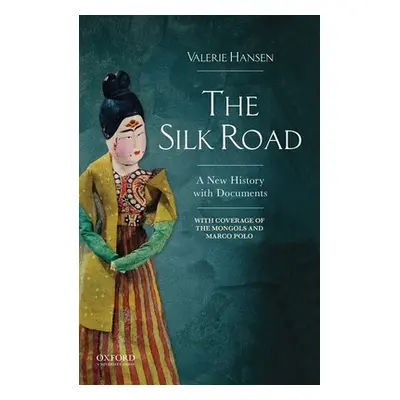 "The Silk Road: A New History with Documents" - "" ("Hansen Valerie")(Paperback)