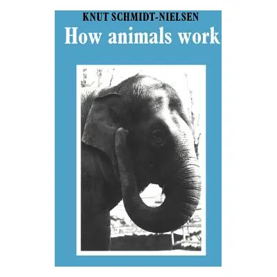 "How Animals Work" - "" ("Schmidt-Nielsen Knut")(Paperback)