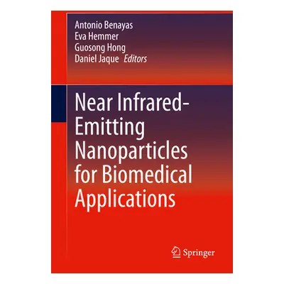 "Near Infrared-Emitting Nanoparticles for Biomedical Applications" - "" ("Benayas Antonio")(Pevn