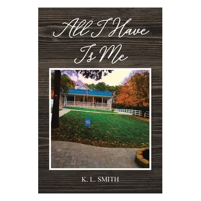 "All I Have Is Me" - "" ("Smith K. L.")(Paperback)