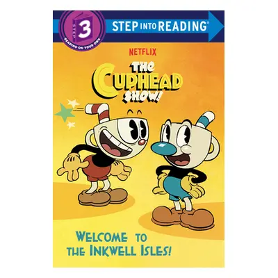 "Welcome to the Inkwell Isles! (the Cuphead Show!)" - "" ("Chlebowski Rachel")(Library Binding)