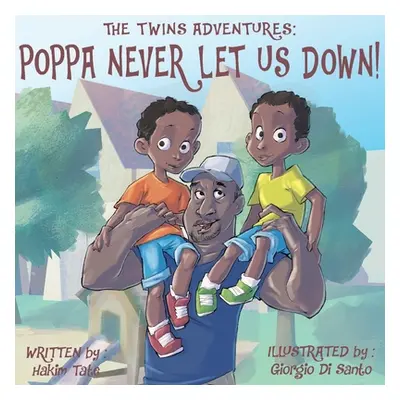 "The Twin's Adventures: Poppa Never Let Us Down!" - "" ("Tate Hakim")(Paperback)