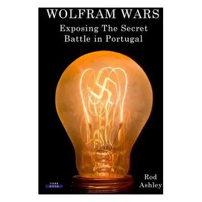 "Wolfram Wars: Exposing The Secret Battle in Portugal" - "" ("Ashley Rod")(Paperback)