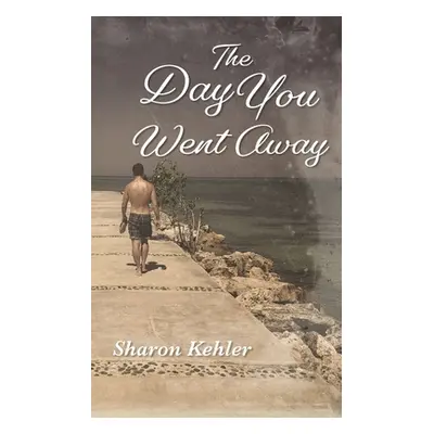 "The Day You Went Away" - "" ("Kehler Sharon")(Paperback)