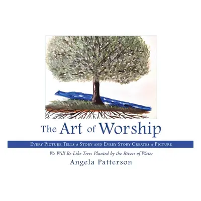 "The Art of Worship: Every Picture Tells a Story and Every Story Creates a Picture" - "" ("Patte