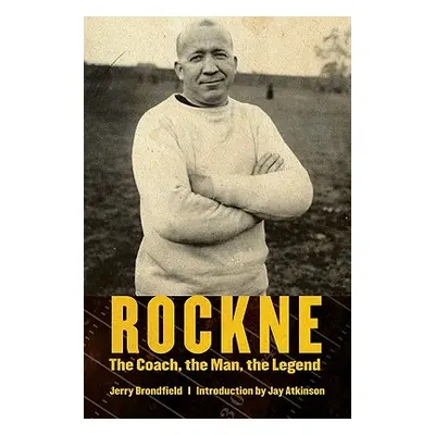 "Rockne: The Coach, the Man, the Legend" - "" ("Brondfield Jerry")(Paperback)