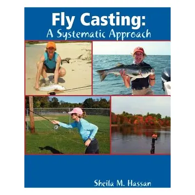 "Fly Casting: A Systematic Approach" - "" ("Hassan Sheila")(Paperback)