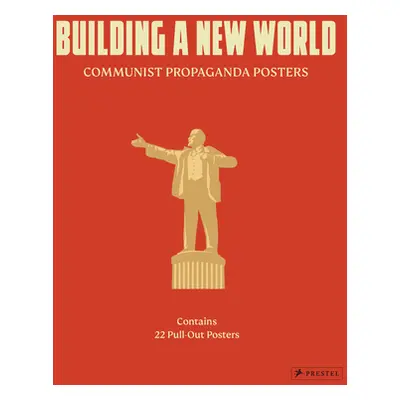 "Building a New World: Communist Propaganda Posters" - "" ("Prestel Publishing")(Paperback)