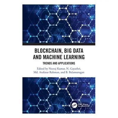 "Blockchain, Big Data and Machine Learning: Trends and Applications" - "" ("Kumar Neeraj")(Paper