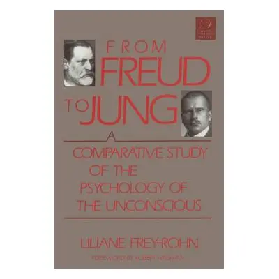 "From Freud to Jung: A Comparative Study of the Psychology of the Unconscious" - "" ("Frey-Rohn 