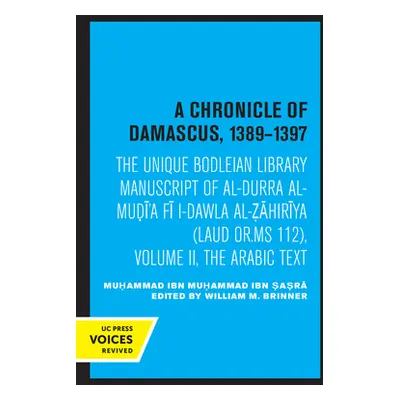 "A Chronicle of Damascus 1389-1397: The Unique Bodleian Library Manuscript of Al-Durra Al-Mudi'a